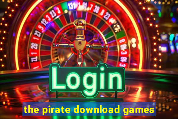 the pirate download games